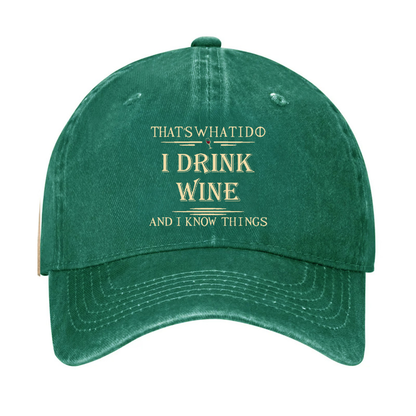 That's What I Do I Drink Wine And I Know Things Hat