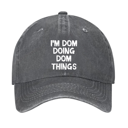 I'm Dom Doing Dom Things Hat