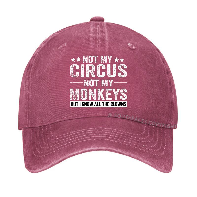 Not My Circus Not My Monkeys But I Know All The Clowns Sarcastic Hats