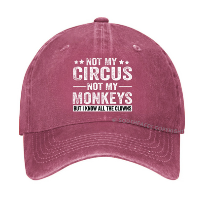 Not My Circus Not My Monkeys But I Know All The Clowns Sarcastic Hats
