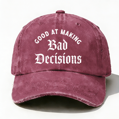 Good At Making Bad Decision hat