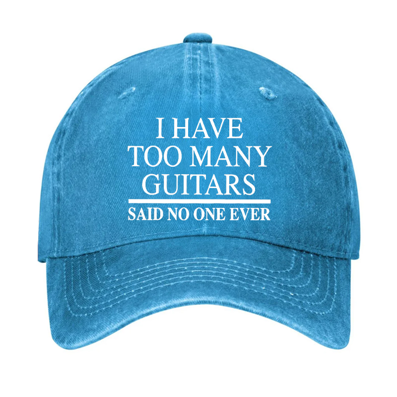 I Have Too Many Guitars Said No One Ever Hat