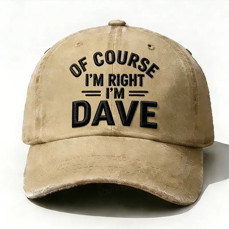 Embroidered ¡°Of Course I'm Right I'm Dave ¡± Hat