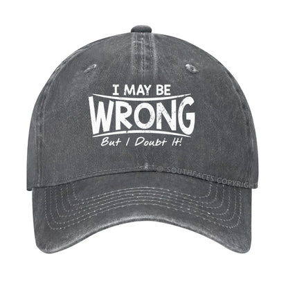 I May Be Wrong But I Doubt It hat