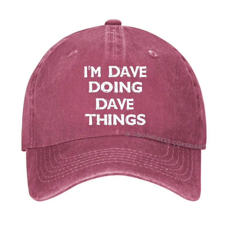 I'm Dave Doing Dave Things Funny Custom Hat