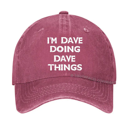 I'm Dave Doing Dave Things Funny Custom Hat