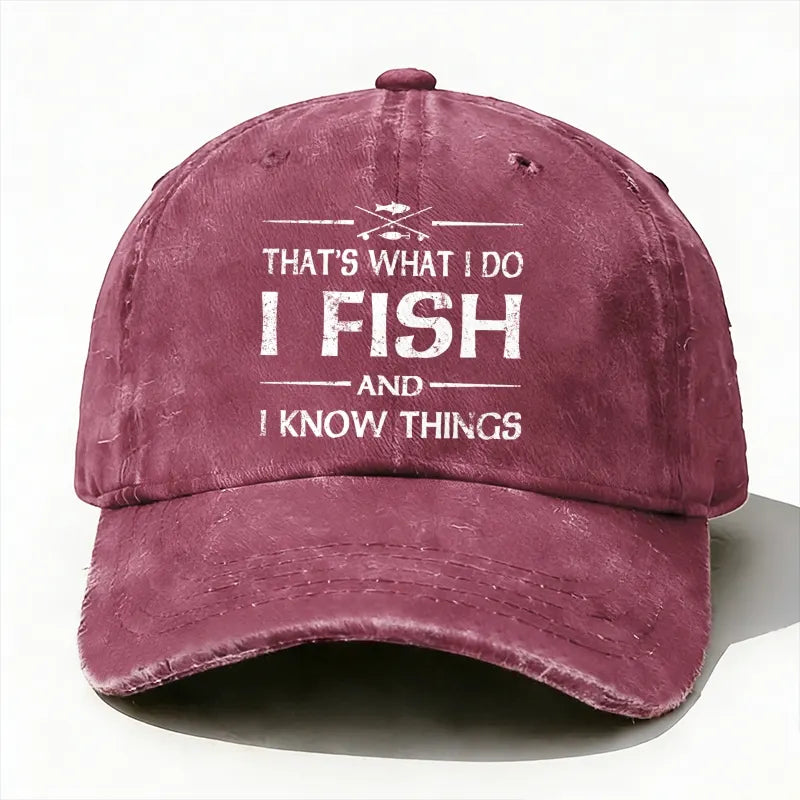 That'S What I Do I Fish And I Know Things Baseball Cap