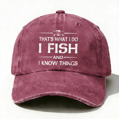 That'S What I Do I Fish And I Know Things Baseball Cap