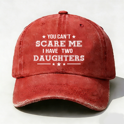 You Can't Scare Me I Have Two Daughters Hat