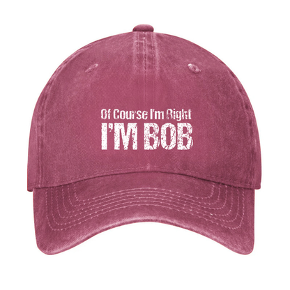Of Course I'm Right I'm Bob Funny Hat