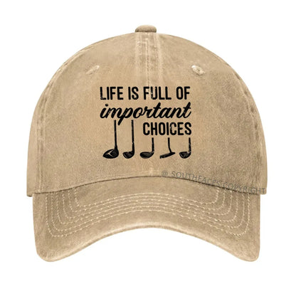 Life Is Full Of Important Choice Golf Player hat