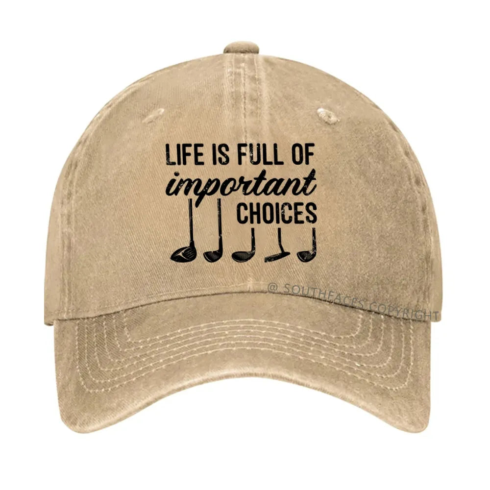 Life Is Full Of Important Choice Golf Player hat