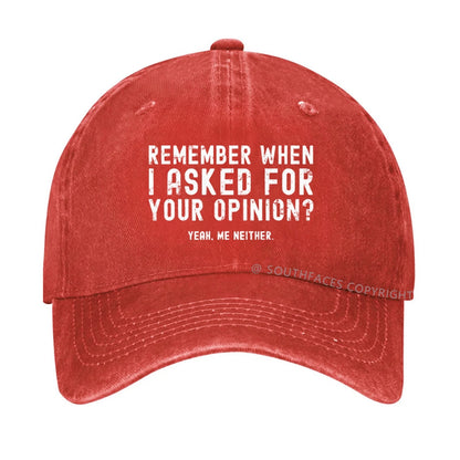 Remember When I Asked For Your Opinion? Yeah. Me Neither hat