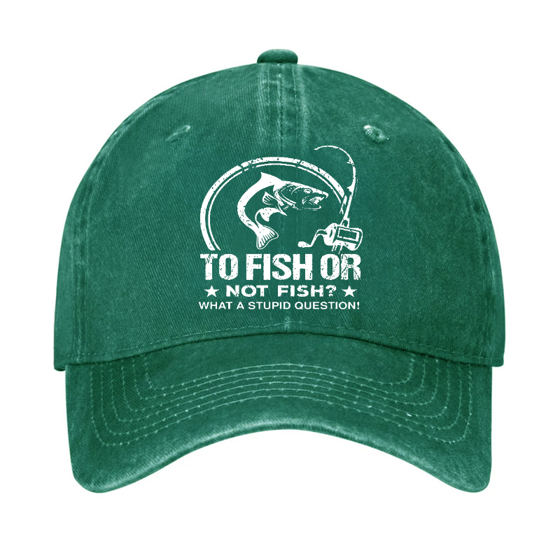 To Fish Or Not Fish? What A Stupid Question! Hat