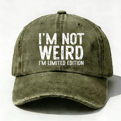 I'm Not Weird I'm Limited Edition baseball cap