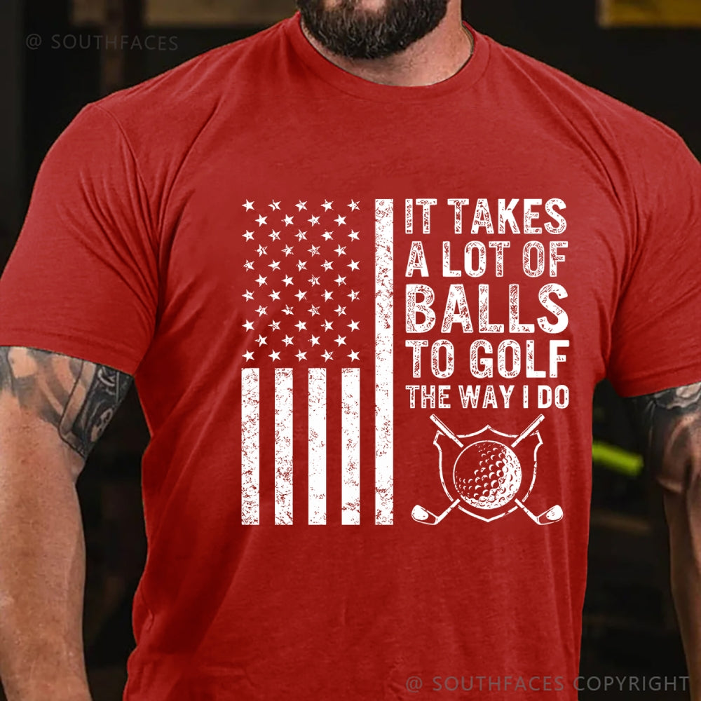 It Takes A Lot of Balls to Golf The Way I Do USA Flag T-Shirt