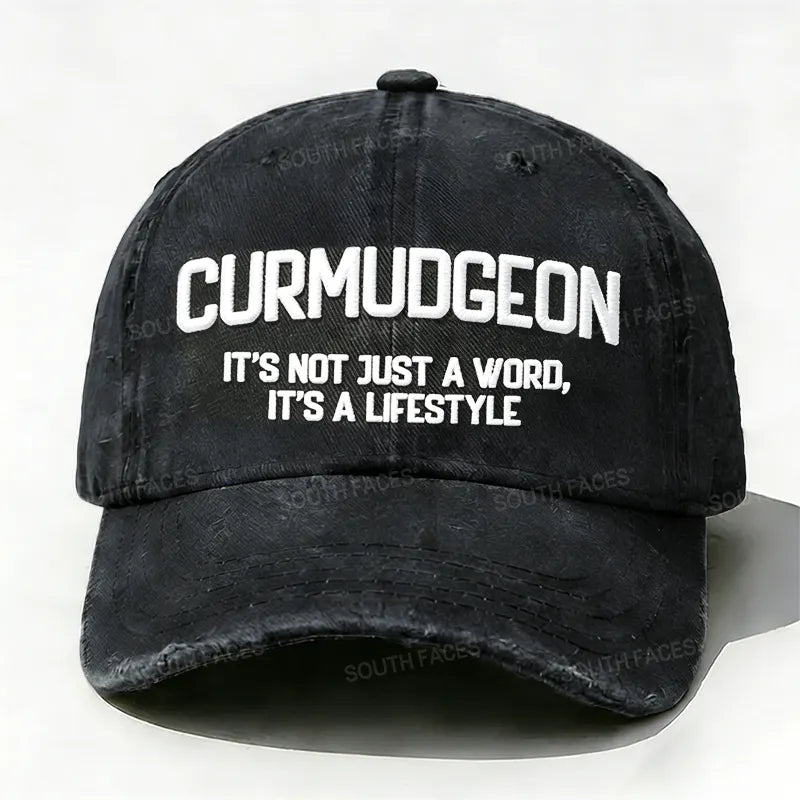 Curmudgeon It's Not Just A Word, It's A Lifestyle Embroidered Hat
