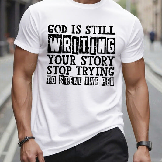 God Is Still Writing Your Story Stop Trying To Steal The Pen T-Shirts