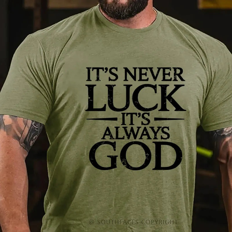 It's Never Luck It's Always God T-Shirt