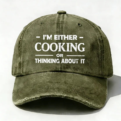 'm Either Cooking Or Thinking About It Baseball Hat