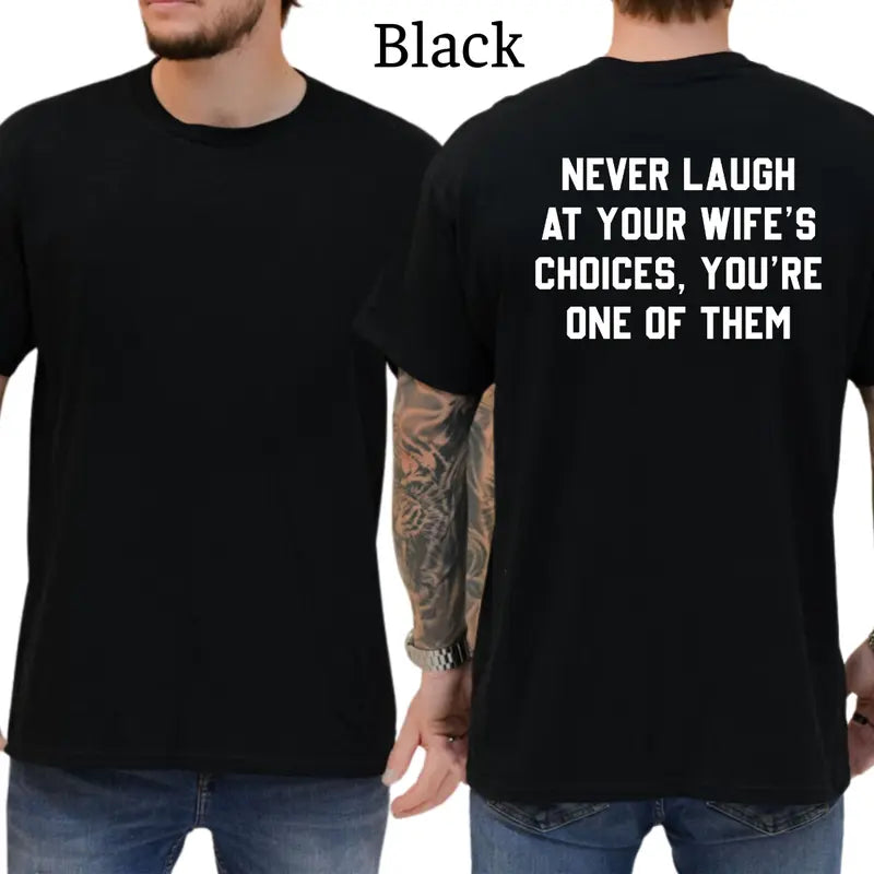 Never Laugh At Your Wife's Choices T-Shirt, Mens Shirts Funny, Wife Joke Graphics Tee, Husband Funny Graphics Shirt, Men's Gifts, Casual Menswear, For Men