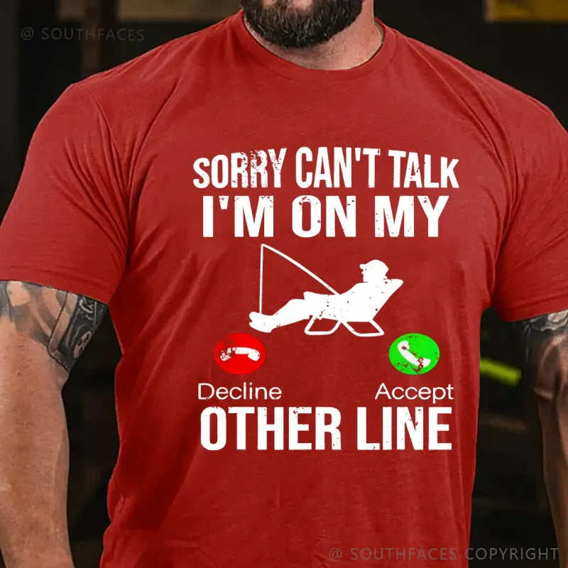 Sorry Can't Talk I'm On My Other Line T-Shirt