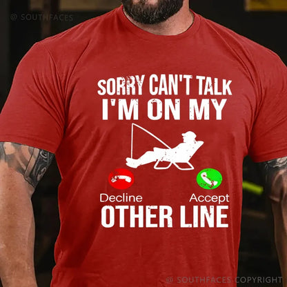 Sorry Can't Talk I'm On My Other Line T-Shirt