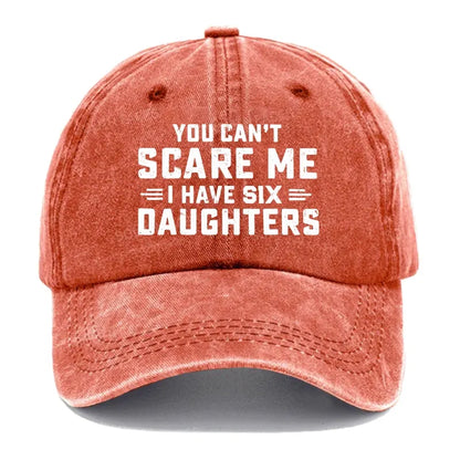 You Can't Scare Me I Have Six Daughters Hats