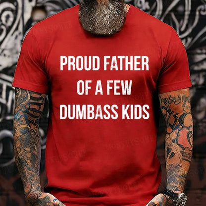 Proud Father Of A Few Dumbass Kids T-Shirts