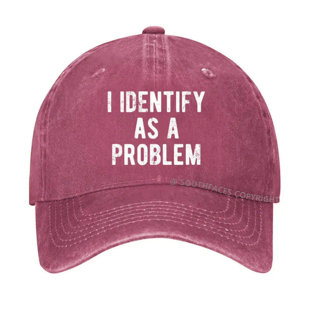 I Identify As A Problem Funny Hat