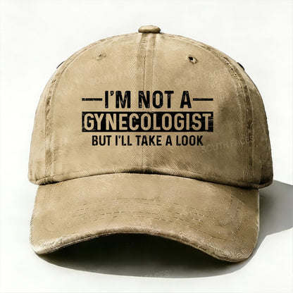 I'm Not A Gynecologist But I'll Take A Look baseball cap