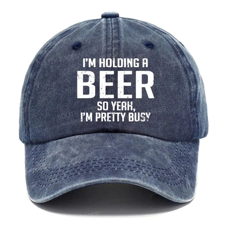 I'm Holding A Beer So Yeah, I'm Pretty Busy Hats