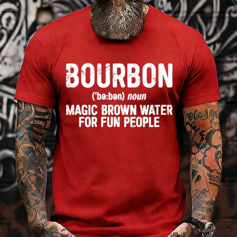 Bourbon Magic Brown Water For Fun People T-Shirts