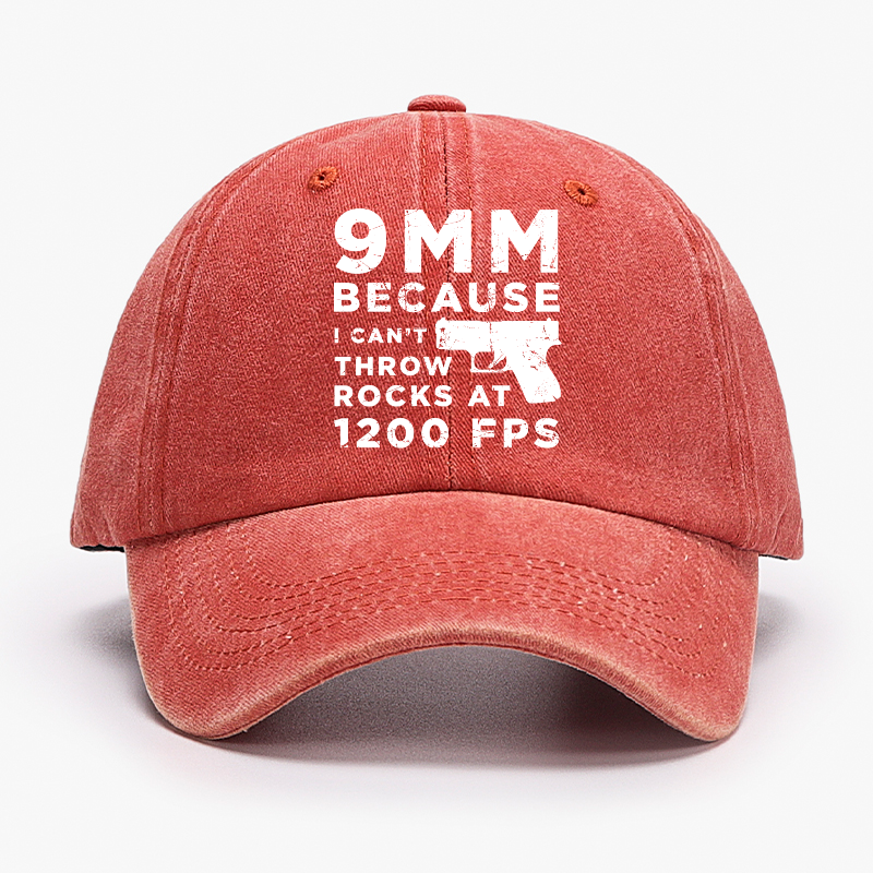 9mm Because I Can't Throw Rocks At 1200 Fps Hat