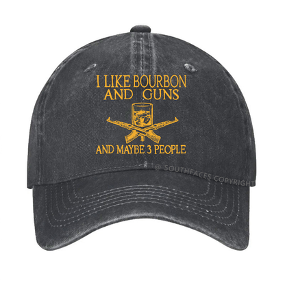I Like Bourbon And Guns And Maybe 3 People Funny Custom Hats