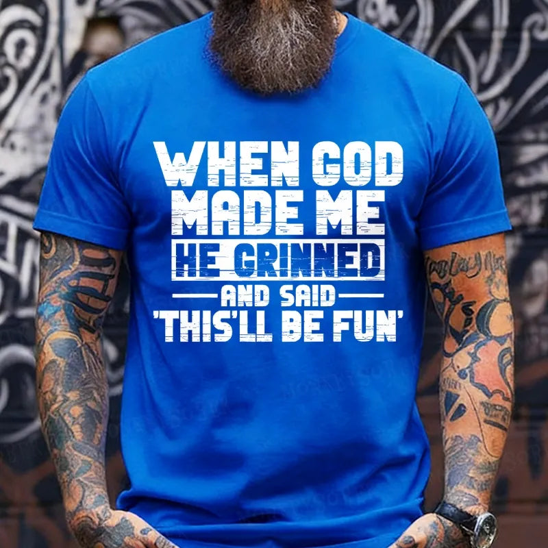 When God Made Me He Grinned and Said funny Sarcastic Saying T-Shirts