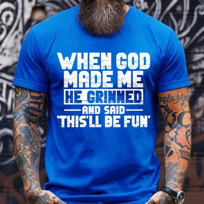When God Made Me He Grinned and Said funny Sarcastic Saying T-Shirts