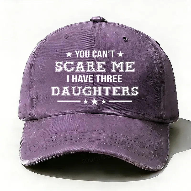 You Can't Scare Me I Have Three Daughters Hat