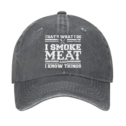 That's What I Do I Smoke Meat And I Know Things Funny Family Gathering Hats