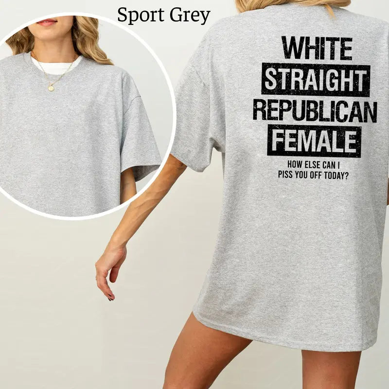 White Straight Republican Female T-Shirt, Republican Shirts Funny, Conservative Political Graphics Tee, Political Graphics Shirt, Women's Gifts, Casual Womenswear