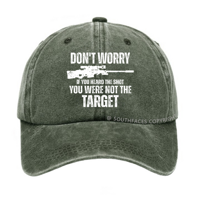 Don't Worry If You Heard The Shot You Were Not The Target Sarcastic Hat