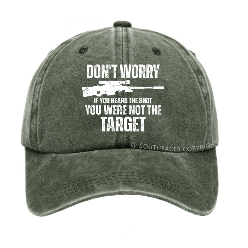 Don't Worry If You Heard The Shot You Were Not The Target Sarcastic Hat
