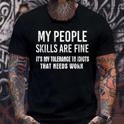 My People Skills Are Fine It's My Tolerance To Idiots That Needs Work shirts