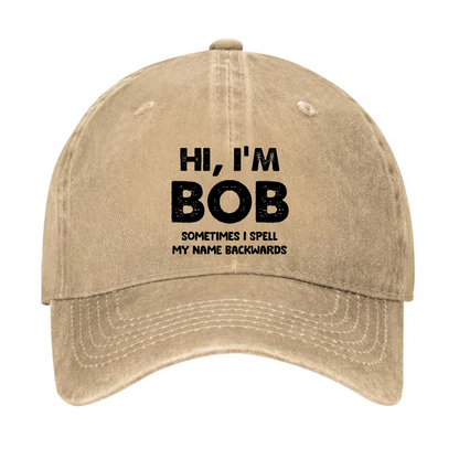 Hi I'm Bob Sometimes I Spell My Name Backwards Hat