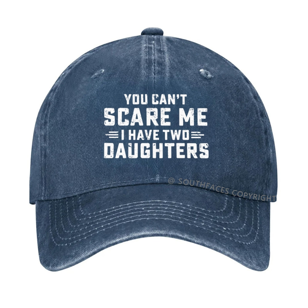 You Can't Scare Me I Have Two Daughters hat