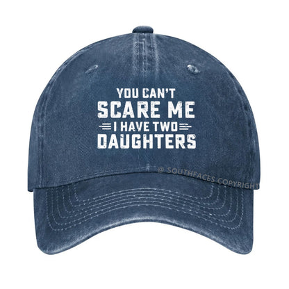 You Can't Scare Me I Have Two Daughters hat