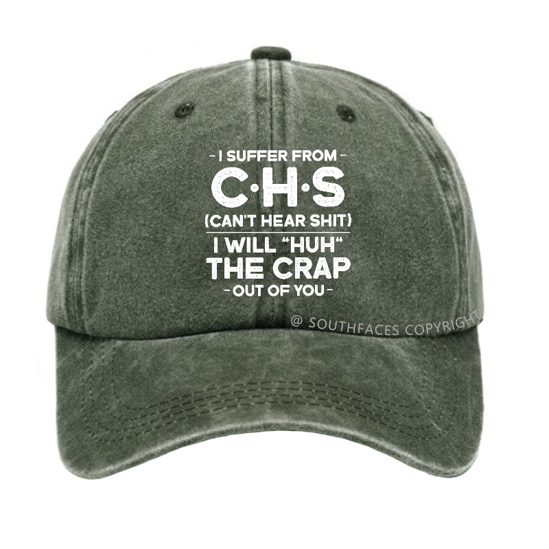 I Suffer From Chs Can't Hear Shit I Will Huh The Crap Out Of You Hat