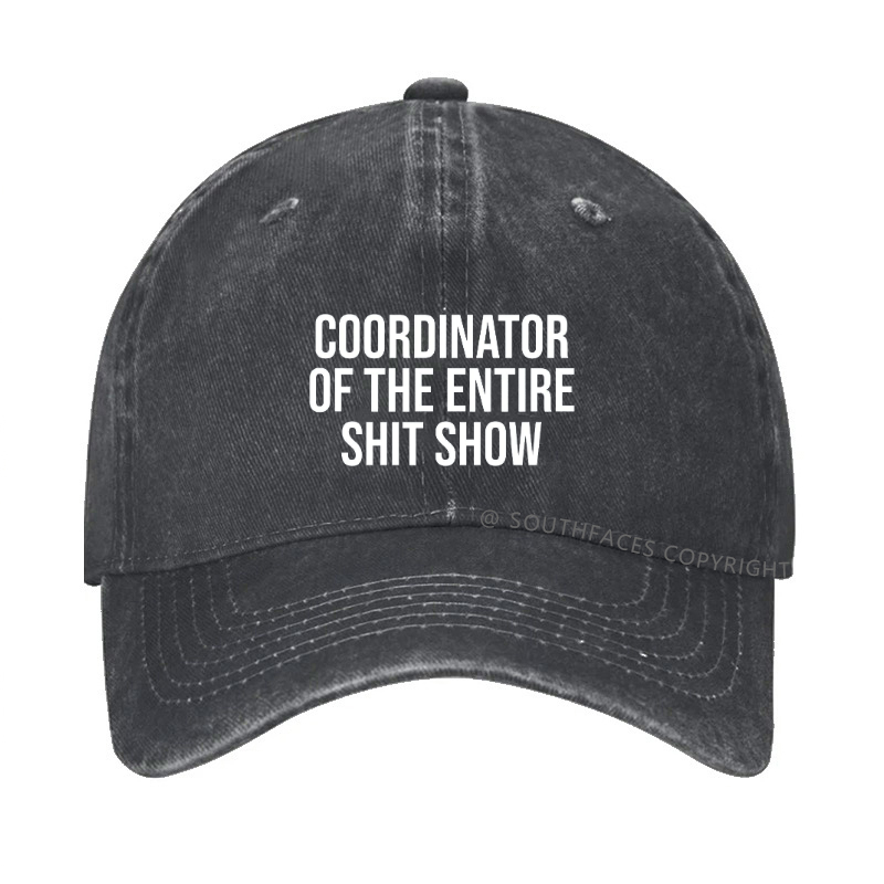 COORDINATOR OF THE ENTIRE SHIT SHOW Hat