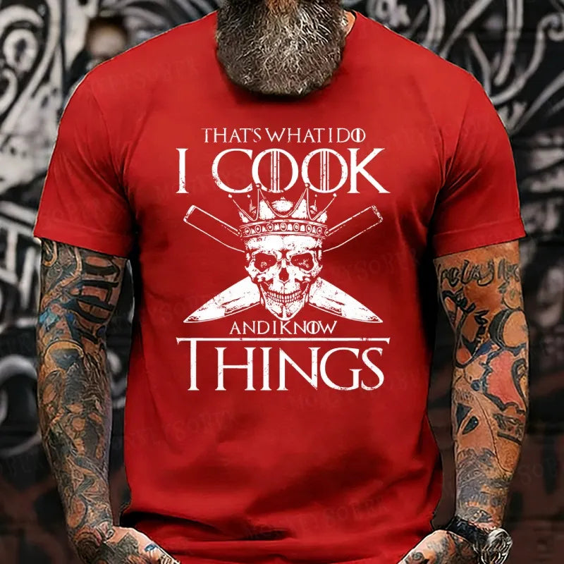That's What I Do I Cook And I Know Things shirts
