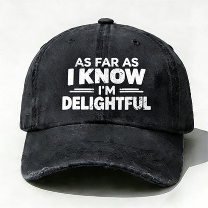 As Far As I Know I'm Delightful  Baseball Cap